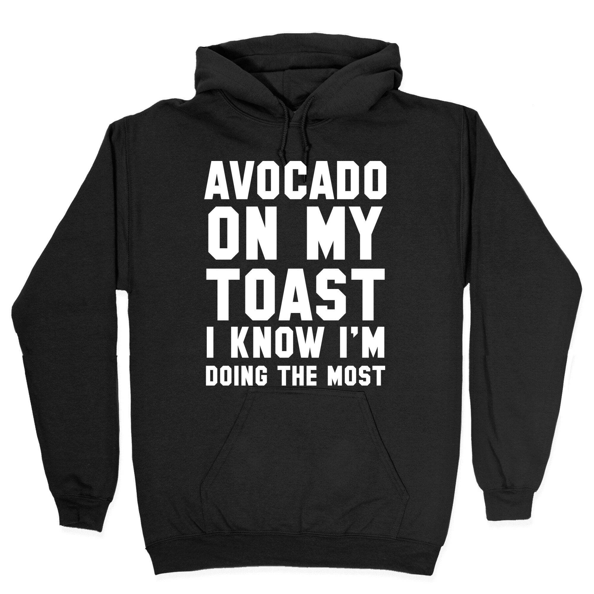 Avocado On MyToast, I Know I'm Doing The Most Hoodie
